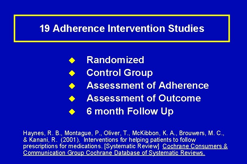 19 Adherence Intervention Studies u u u Randomized Control Group Assessment of Adherence Assessment