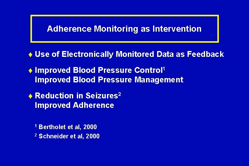 Adherence Monitoring as Intervention t Use of Electronically Monitored Data as Feedback t Improved