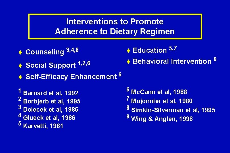 Interventions to Promote Adherence to Dietary Regimen t Counseling 3, 4, 8 1, 2,