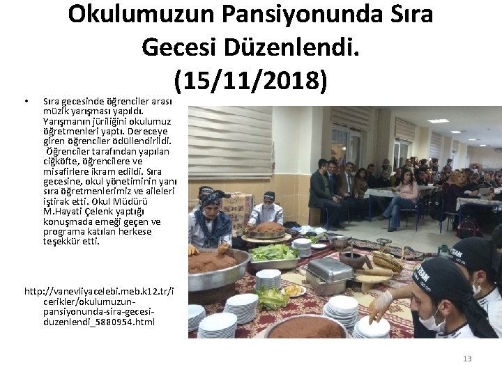  • Okulumuzun Pansiyonunda Sıra Gecesi Düzenlendi. (15/11/2018) Sıra gecesinde öğrenciler arası müzik yarışması