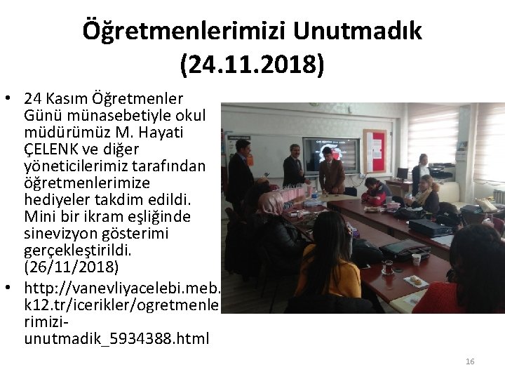 Öğretmenlerimizi Unutmadık (24. 11. 2018) • 24 Kasım Öğretmenler Günü münasebetiyle okul müdürümüz M.