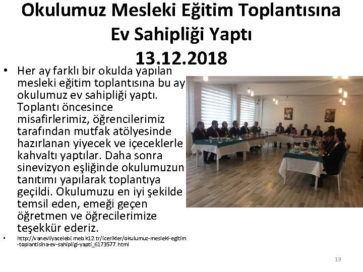 Okulumuz Mesleki Eğitim Toplantısına Ev Sahipliği Yaptı 13. 12. 2018 • Her ay farklı