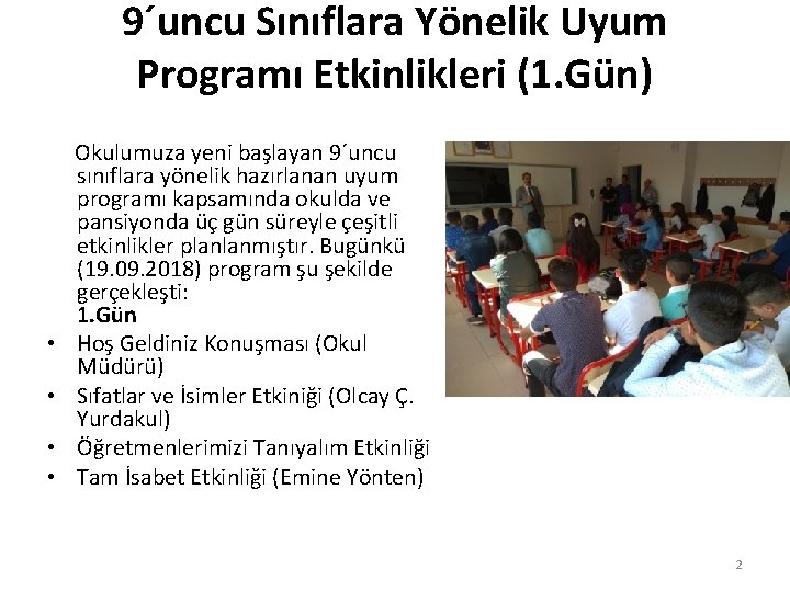 9´uncu Sınıflara Yönelik Uyum Programı Etkinlikleri (1. Gün) • • Okulumuza yeni başlayan 9´uncu