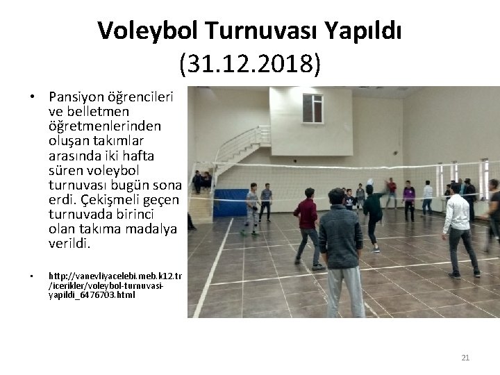 Voleybol Turnuvası Yapıldı (31. 12. 2018) • Pansiyon öğrencileri ve belletmen öğretmenlerinden oluşan takımlar