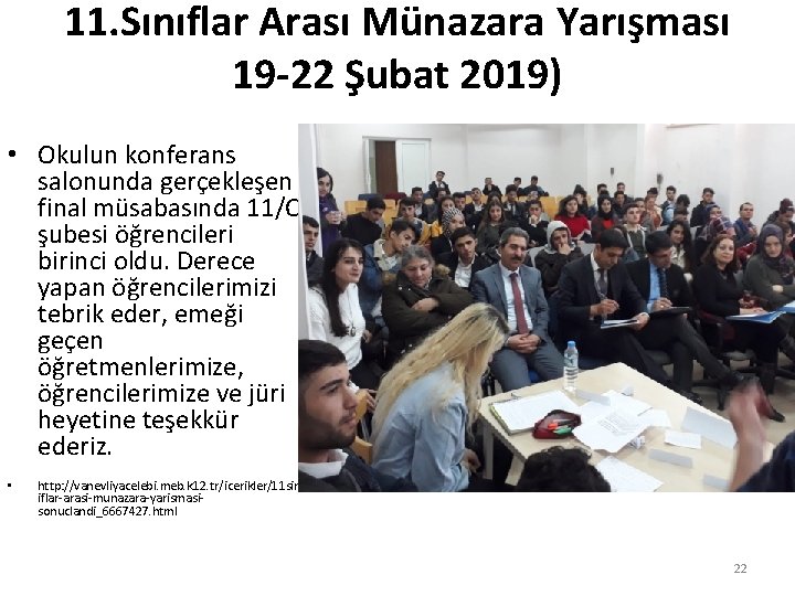 11. Sınıflar Arası Münazara Yarışması 19 -22 Şubat 2019) • Okulun konferans salonunda gerçekleşen