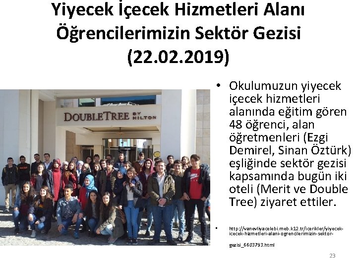 Yiyecek İçecek Hizmetleri Alanı Öğrencilerimizin Sektör Gezisi (22. 02. 2019) • Okulumuzun yiyecek içecek