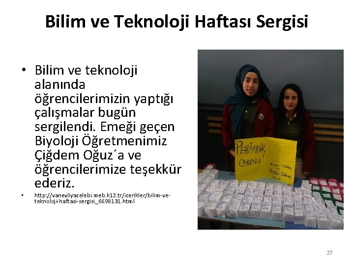 Bilim ve Teknoloji Haftası Sergisi • Bilim ve teknoloji alanında öğrencilerimizin yaptığı çalışmalar bugün
