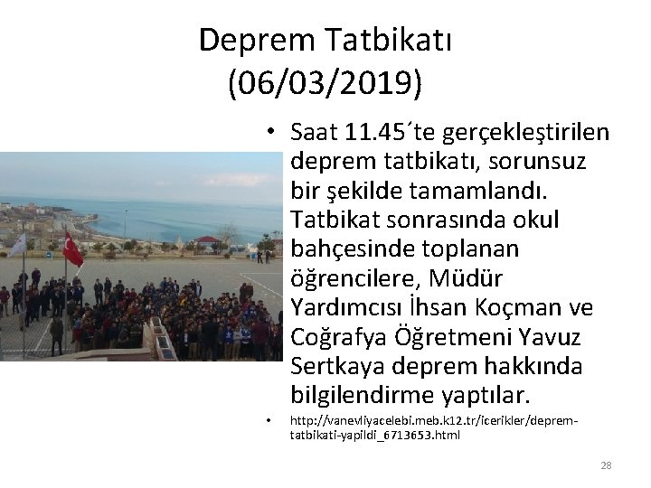 Deprem Tatbikatı (06/03/2019) • Saat 11. 45´te gerçekleştirilen deprem tatbikatı, sorunsuz bir şekilde tamamlandı.