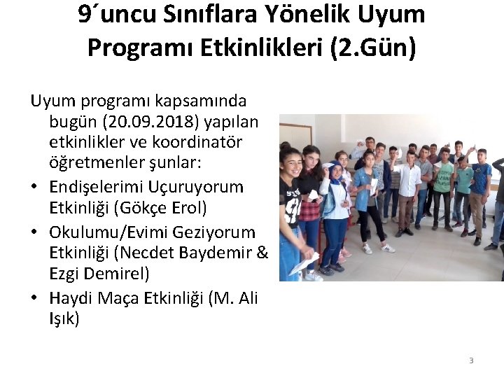 9´uncu Sınıflara Yönelik Uyum Programı Etkinlikleri (2. Gün) Uyum programı kapsamında bugün (20. 09.