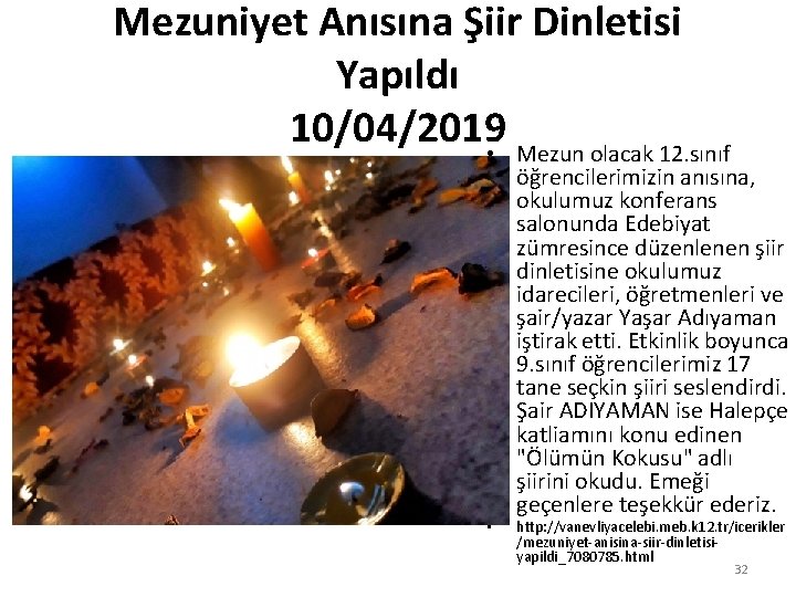 Mezuniyet Anısına Şiir Dinletisi Yapıldı 10/04/2019 • Mezun olacak 12. sınıf • öğrencilerimizin anısına,