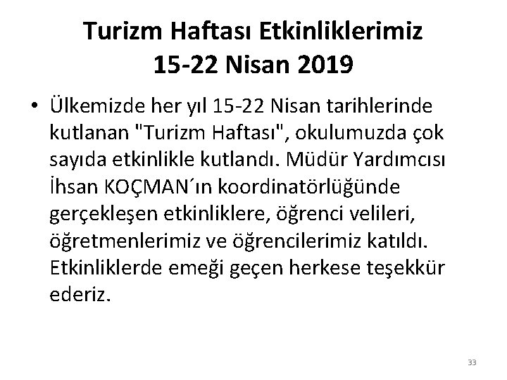 Turizm Haftası Etkinliklerimiz 15 -22 Nisan 2019 • Ülkemizde her yıl 15 -22 Nisan
