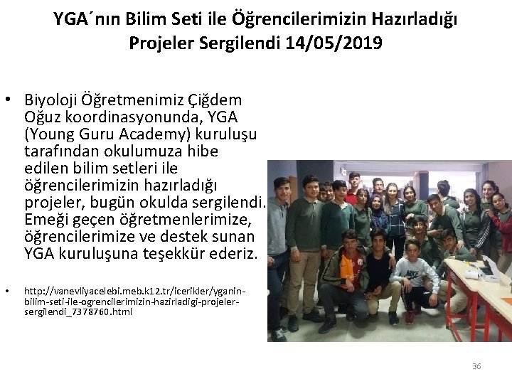 YGA´nın Bilim Seti ile Öğrencilerimizin Hazırladığı Projeler Sergilendi 14/05/2019 • Biyoloji Öğretmenimiz Çiğdem Oğuz