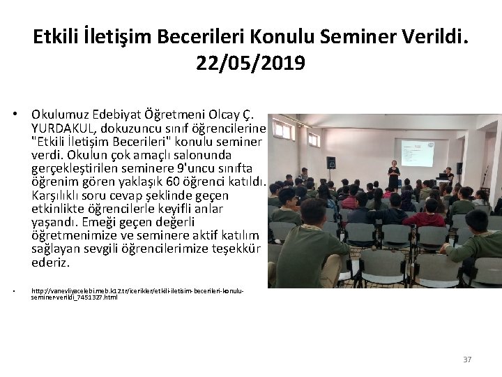 Etkili İletişim Becerileri Konulu Seminer Verildi. 22/05/2019 • Okulumuz Edebiyat Öğretmeni Olcay Ç. YURDAKUL,