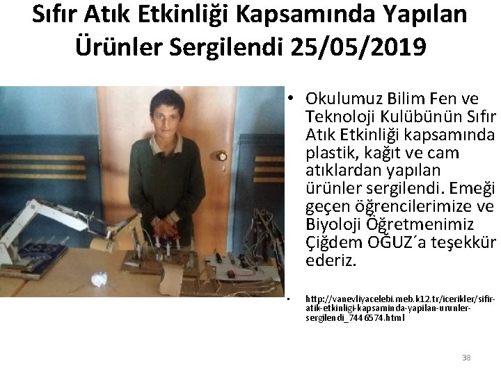 Sıfır Atık Etkinliği Kapsamında Yapılan Ürünler Sergilendi 25/05/2019 • Okulumuz Bilim Fen ve Teknoloji