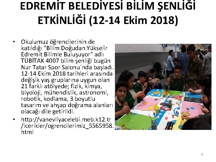 EDREMİT BELEDİYESİ BİLİM ŞENLİĞİ ETKİNLİĞİ (12 -14 Ekim 2018) • Okulumuz öğrencilerinin de katıldığı