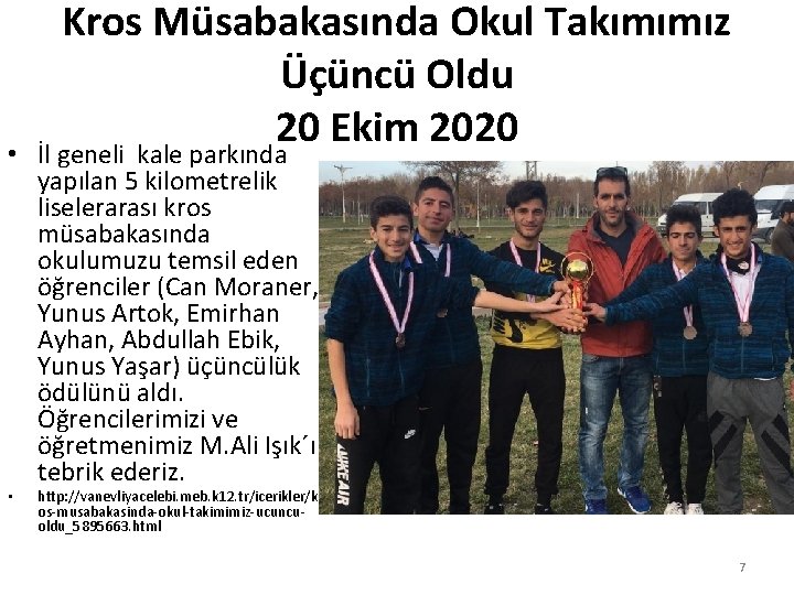 Kros Müsabakasında Okul Takımımız Üçüncü Oldu 20 Ekim 2020 • İl geneli kale parkında