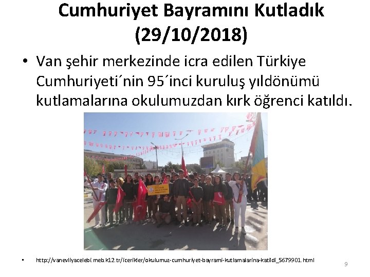 Cumhuriyet Bayramını Kutladık (29/10/2018) • Van şehir merkezinde icra edilen Türkiye Cumhuriyeti´nin 95´inci kuruluş