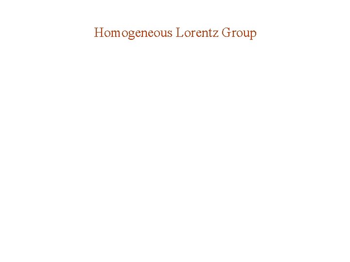 Homogeneous Lorentz Group Homogeneous Lorentz Group