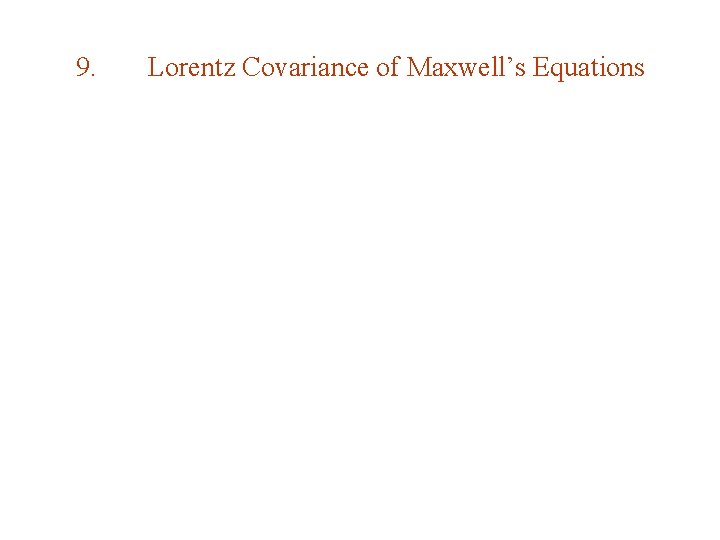9. Lorentz Covariance of Maxwell’s Equations 9. Lorentz Covariance of Maxwell’s Equations