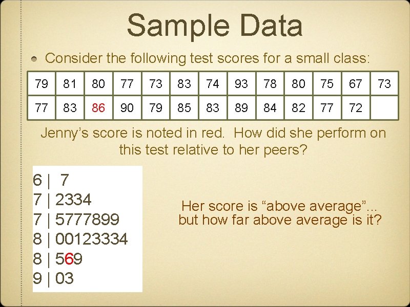 Sample Data Consider the following test scores for a small class: 79 81 80