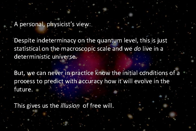 A personal, physicist’s view: Despite indeterminacy on the quantum level, this is just statistical