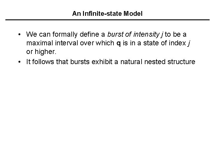 An Infinite-state Model • We can formally define a burst of intensity j to