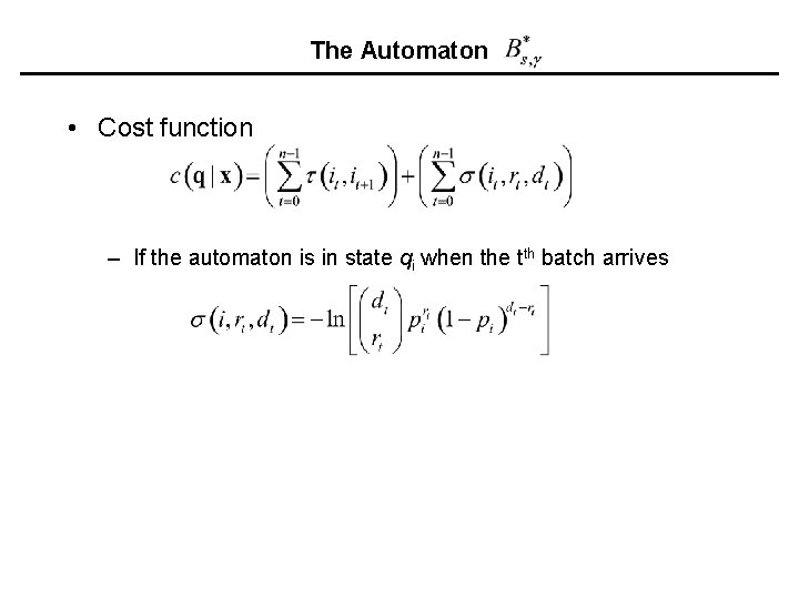The Automaton • Cost function – If the automaton is in state qi when