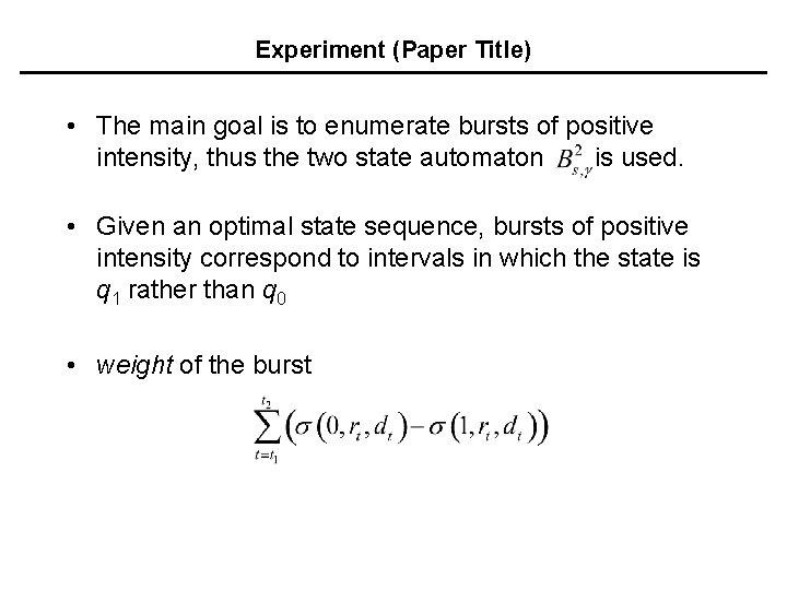 Experiment (Paper Title) • The main goal is to enumerate bursts of positive intensity,
