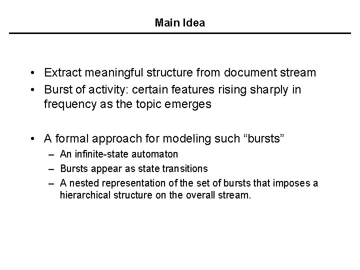 Main Idea • Extract meaningful structure from document stream • Burst of activity: certain