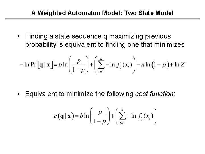 A Weighted Automaton Model: Two State Model • Finding a state sequence q maximizing