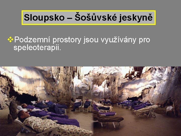 Sloupsko – Šošůvské jeskyně v. Podzemní prostory jsou využívány pro speleoterapii. 