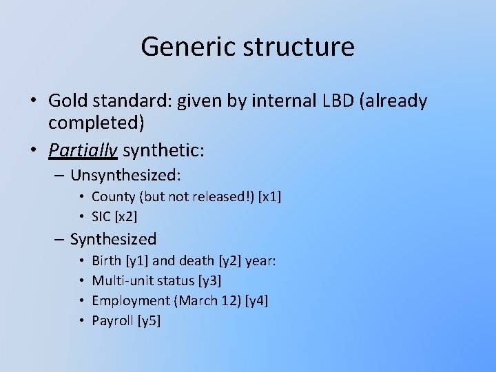Generic structure • Gold standard: given by internal LBD (already completed) • Partially synthetic: