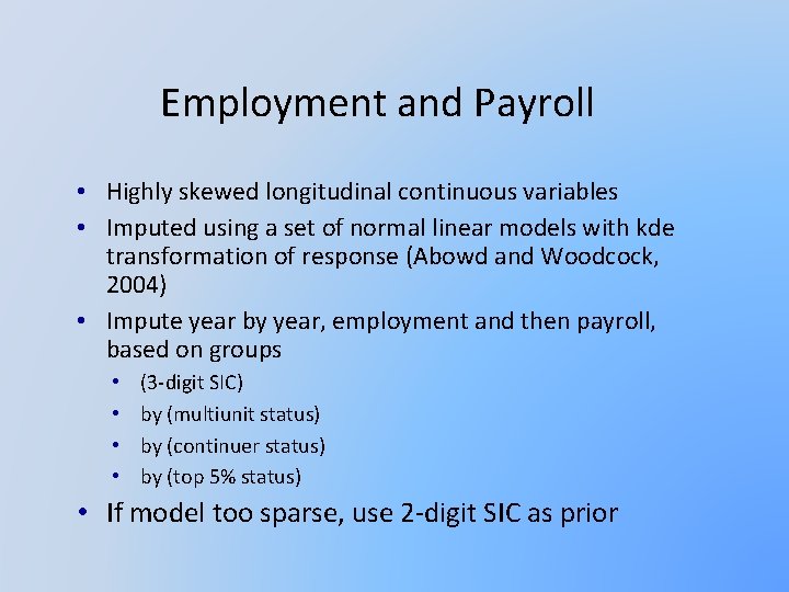 Employment and Payroll • Highly skewed longitudinal continuous variables • Imputed using a set
