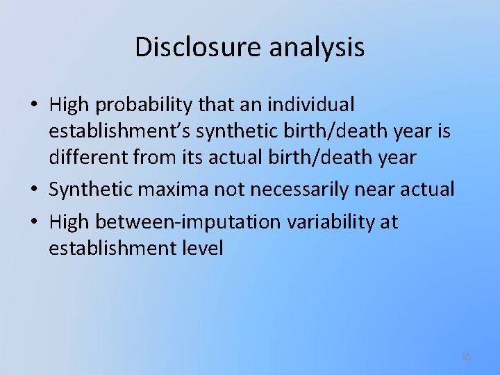 Disclosure analysis • High probability that an individual establishment’s synthetic birth/death year is different