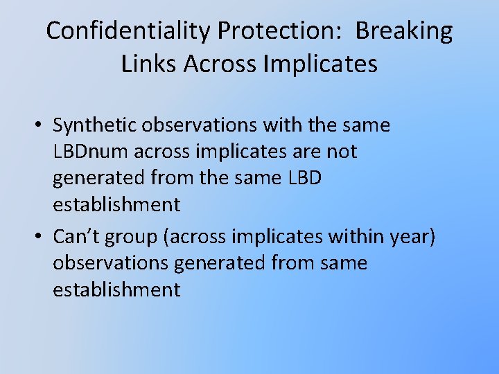 Confidentiality Protection: Breaking Links Across Implicates • Synthetic observations with the same LBDnum across