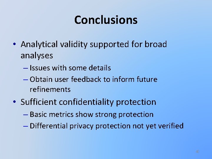 Conclusions • Analytical validity supported for broad analyses – Issues with some details –