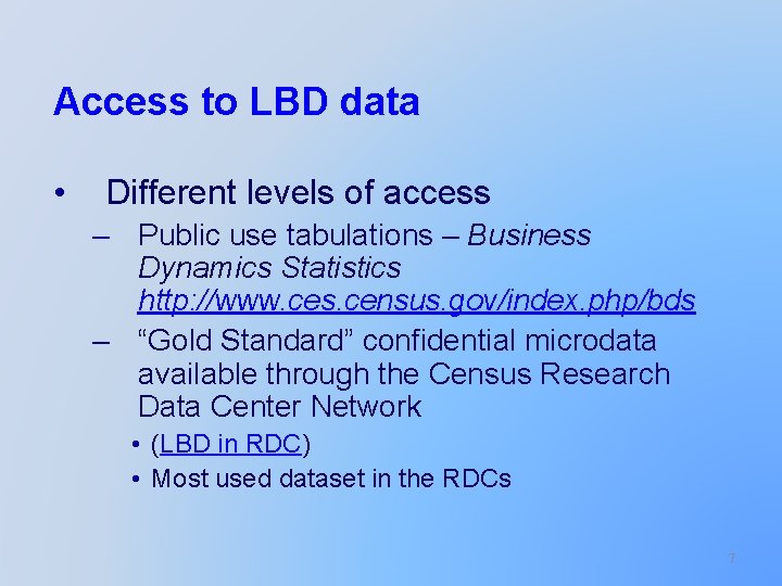 Access to LBD data • Different levels of access – Public use tabulations –