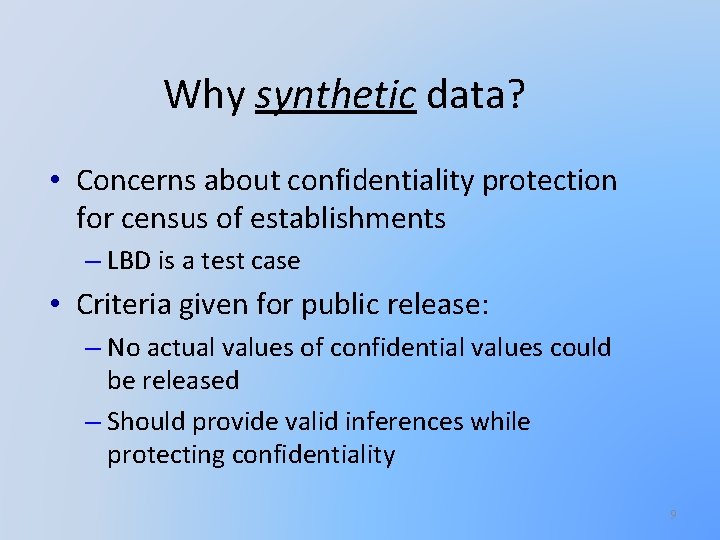 Why synthetic data? • Concerns about confidentiality protection for census of establishments – LBD