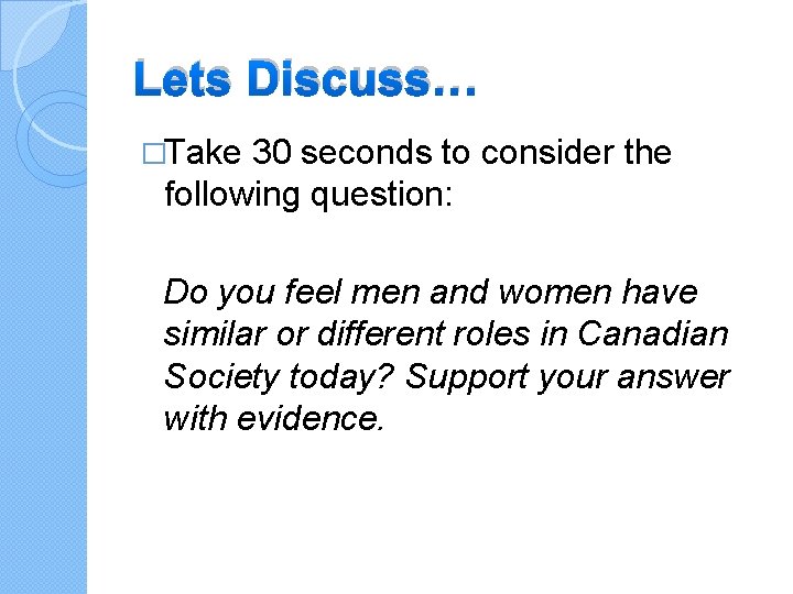 Lets Discuss… �Take 30 seconds to consider the following question: Do you feel men