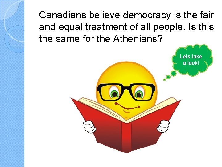 Canadians believe democracy is the fair and equal treatment of all people. Is this