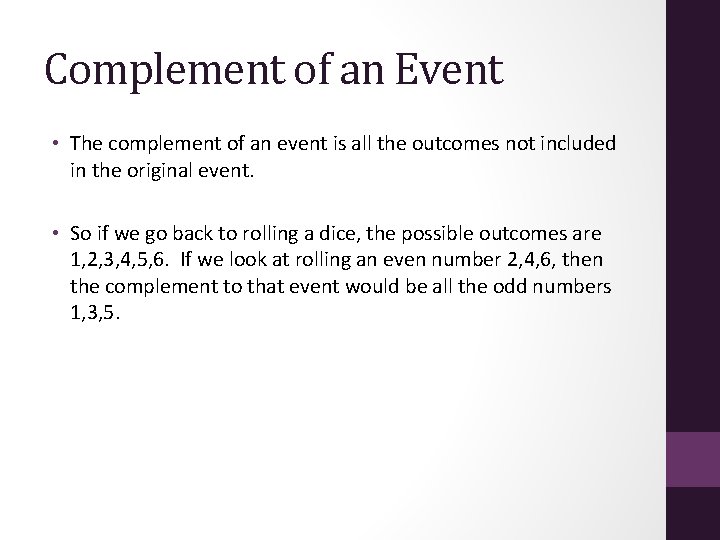 Complement of an Event • The complement of an event is all the outcomes