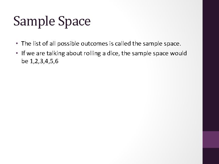 Sample Space • The list of all possible outcomes is called the sample space.