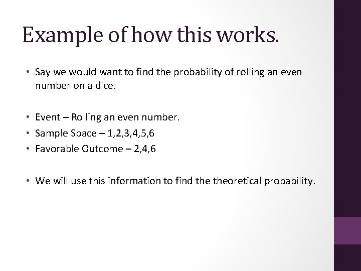 Example of how this works. • Say we would want to find the probability