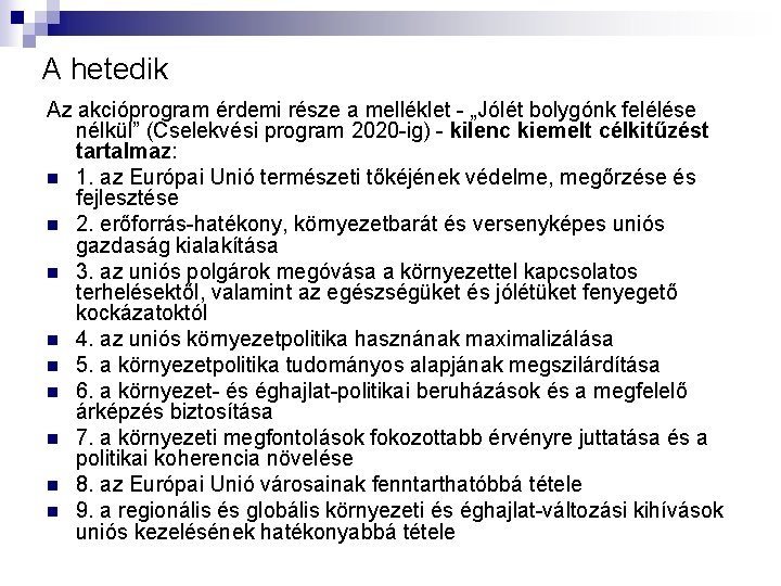 A hetedik Az akcióprogram érdemi része a melléklet - „Jólét bolygónk felélése nélkül” (Cselekvési