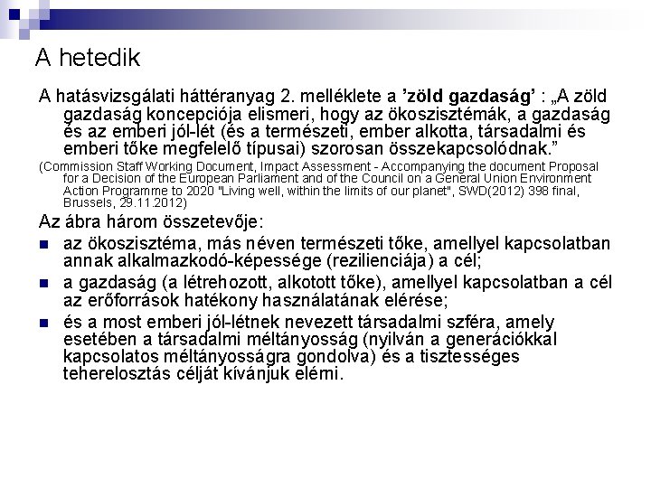 A hetedik A hatásvizsgálati háttéranyag 2. melléklete a ’zöld gazdaság’ : „A zöld gazdaság