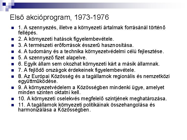 Első akcióprogram, 1973 -1976 n n n 1. A szennyezés, illetve a környezeti ártalmak