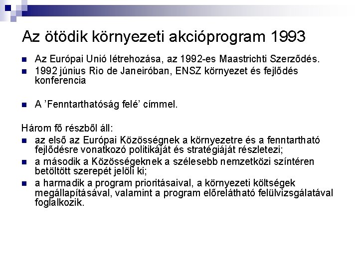 Az ötödik környezeti akcióprogram 1993 n Az Európai Unió létrehozása, az 1992 -es Maastrichti