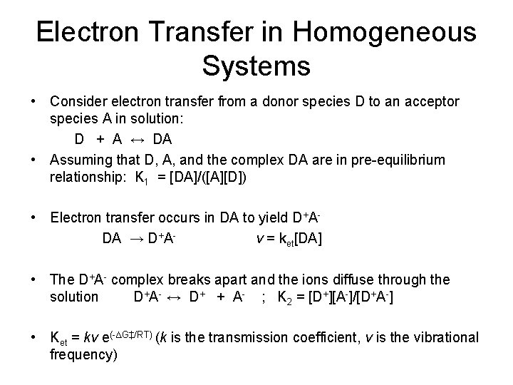Electron Transfer in Homogeneous Systems • Consider electron transfer from a donor species D