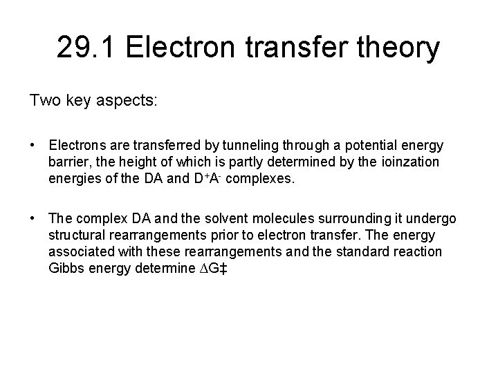 29. 1 Electron transfer theory Two key aspects: • Electrons are transferred by tunneling