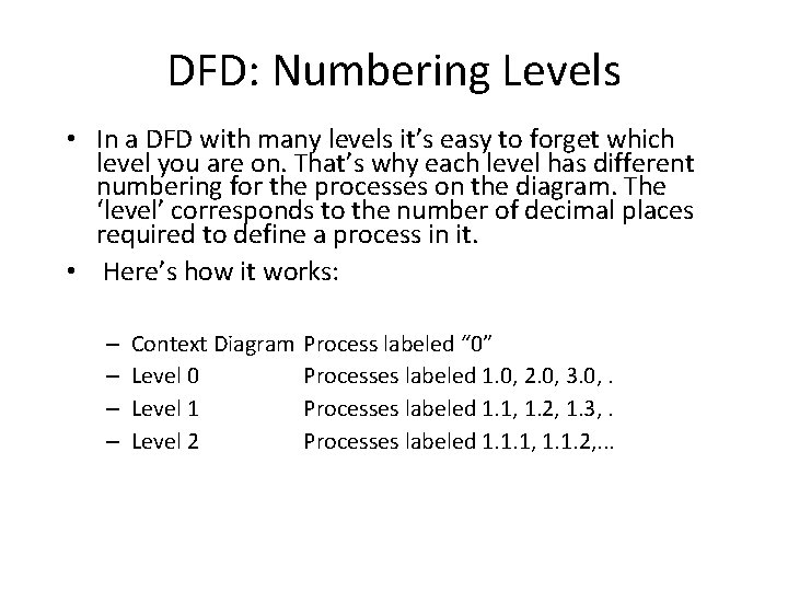 DFD: Numbering Levels • In a DFD with many levels it’s easy to forget DFD: Numbering Levels • In a DFD with many levels it’s easy to forget